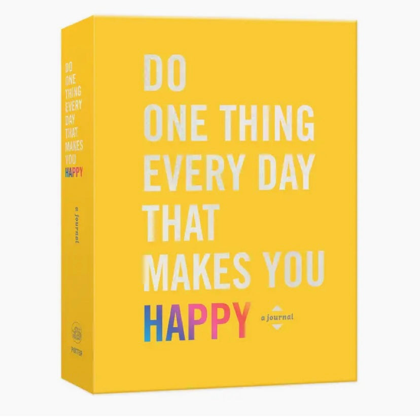 Do One Thing Every Day That Makes You Happy *A Journal*